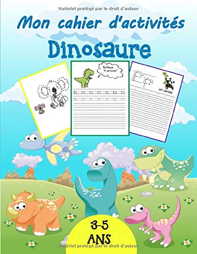 Télécharger Mon cahier d'activités Dinosaures 3-5 ans: Plus de 100 pages de casse-tête pour apprendre et s'amu Francais PDF