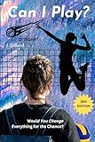 Can I Play?: Would You Change Everything for the Chance?