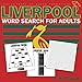 Liverpool word search for adults: Word search Puzzles For Adults : Difficult Wordsearch Book For Liverpool fans, A Word Search Book For Liverpool ... to 2020-2021 (Wordsearch for Football Fans)