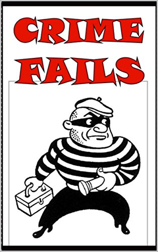 CRIME FAILS: With Hilarious DANK MEM£S, Jokes And Daft Comedy (English Edition)