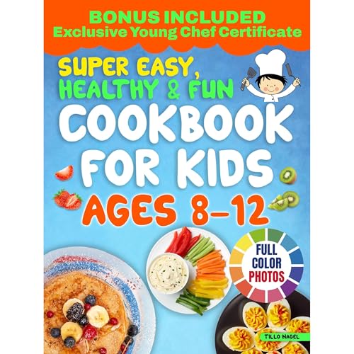 Super Easy, Healthy &amp;amp; Fun Cookbook for Kids Ages 8-12 by Tillo Nagel episode artwork