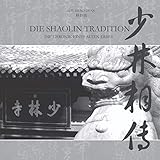  DIE SHAOLIN TRADITION: DIE CHRONIK EINES ALTEN ERBES