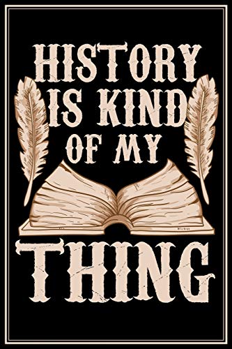 History is kind of my thing: history teacher notebook historian journal diary planner