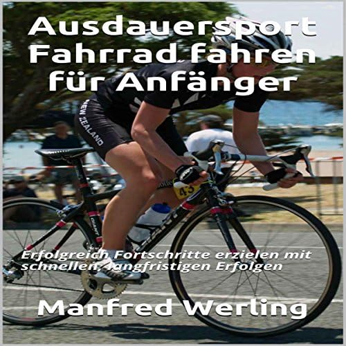Ausdauersport Fahrrad fahren für Anfänger [Endurance Sports Cycling for Beginners] - Manfred Werling