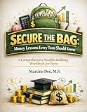 Secure the Bag: Money Lessons Every Teen should Know: A Comprehensive Wealth-Building Workbook for Teens