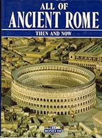 All Of Ancient Rome Then and Now B002DFJCFO Book Cover