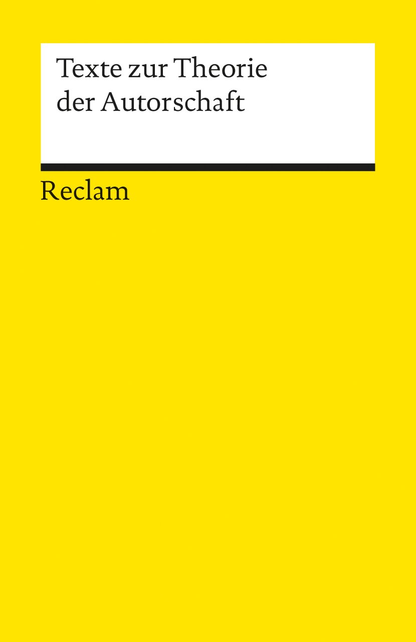 Texte zur Theorie der Autorschaft: Literatur verstehen; das geschriebene Wort; Theorien; Erläuterungen – 18058