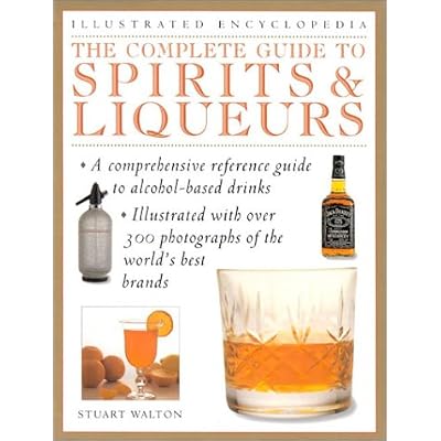 The Complete Guide to Spirits & Liqueurs