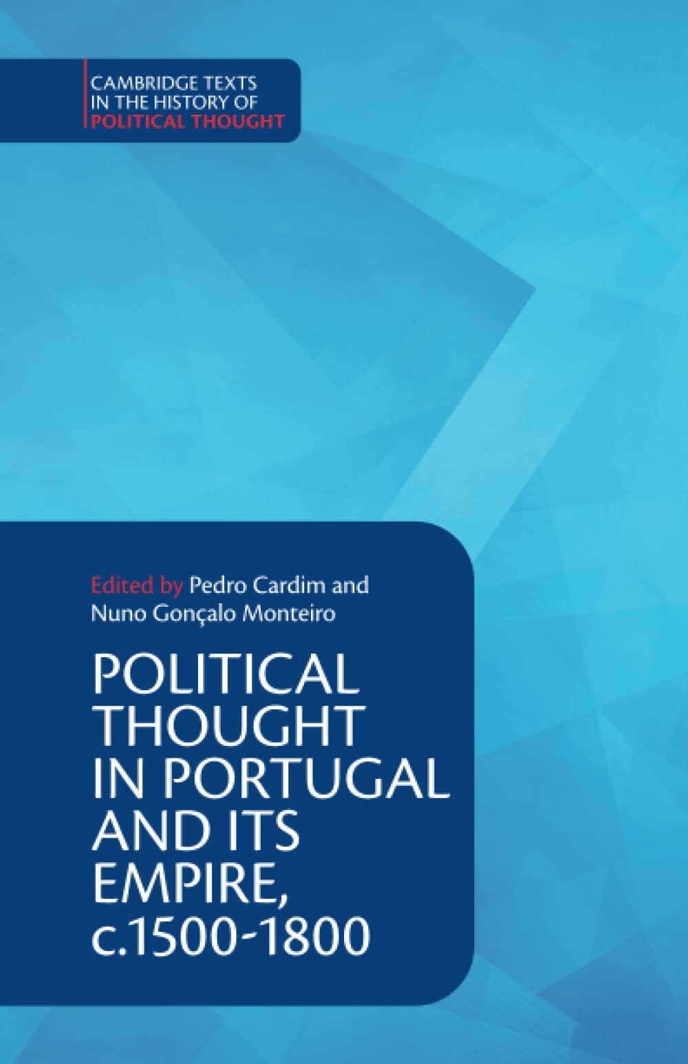 Political Thought in Portugal and its Empire, c.1500-1800 (Cambridge Texts in the History of Political Thought)