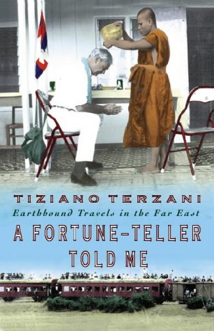 A Fortune-teller Told Me: Earthbound Travels in the Far East A Fortune-teller Told Me: Earthbound Travels in the Far East