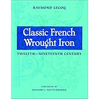Classic French Wrought Iron &ndash; Twelfth&ndash;Nineteenth Century