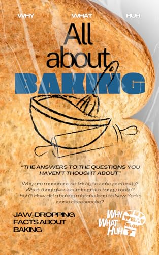 All About Baking: Jaw-Dropping Facts About Baking
