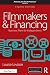 Filmmakers and Financing: Business Plans for Independents (American Film Market Presents)