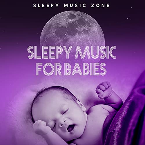 Sleepy Music for Babies Sleepy Music Zone Digital Music