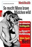 Men's Health: So macht Mann brave Mädchen wild: Der ultimative Erotik-Guide - Astrid-Christina Richtsfeld 