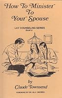 How To Minister To Your Spouse (Lay Counseling Series 0936709049 Book Cover