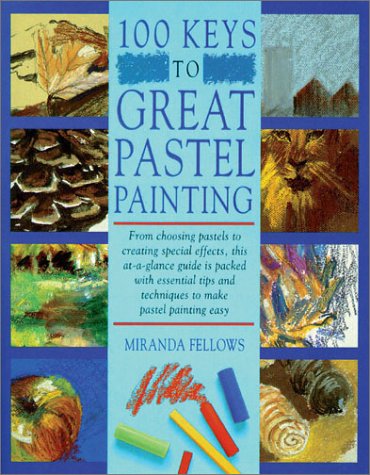 Pastel Painting : livre 100 Keys to Great Pastel Painting pour apprendre le dessin