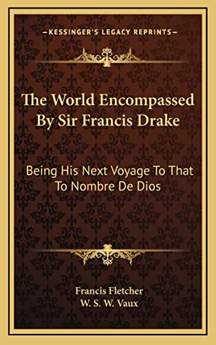 The World Encompassed By Sir Francis Drake: Being His Next Voyage To That To Nombre De Dios