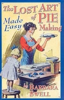 Paperback The Lost Art of Pie Making Made Easy: Made Easy (Paperback) - Common Book