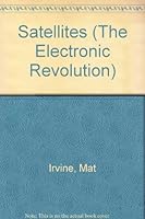 Satellites and Computers (Electronic Revolution) 0531048179 Book Cover
