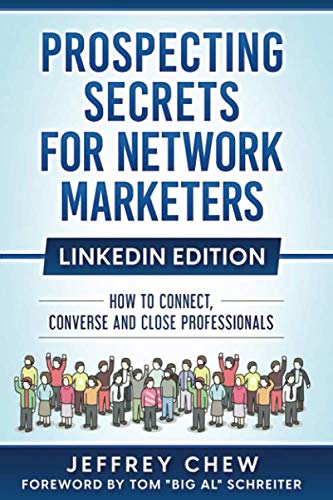 Prospecting Secrets For Network Marketers LinkedIn Edition: How To Connect, Converse and Close Professionals