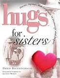Hugs for Sisters: Stories, Sayings, and Scriptures to Encourage and Inspire