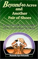 Beyond 40 Acres & Another Pair of Shoes: For Smart Sisters Who Think Too Much and Do Too Little About Their Money 1928775004 Book Cover