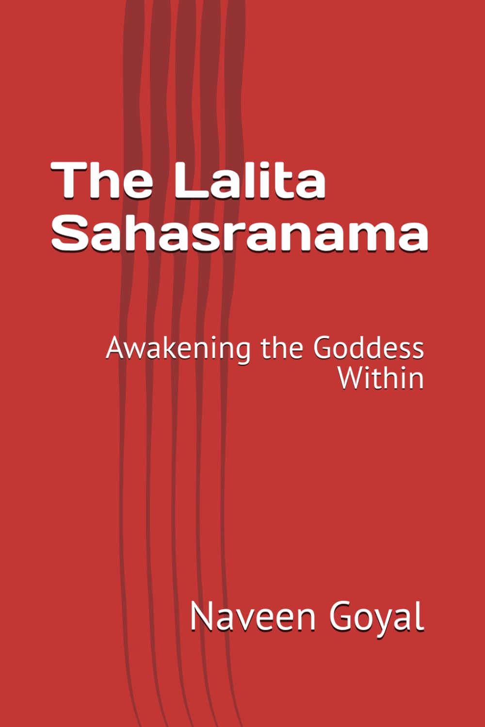 The Lalita Sahasranama: Awakening the Goddess Within (Supreme Devotion: Bhakti Yoga)