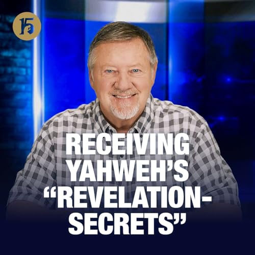 Receiving Yahweh&rsquo;s &ldquo;Revelation-Secrets&rdquo; | Give Him 15: Daily Prayer with Dutch | March 17, 2026
