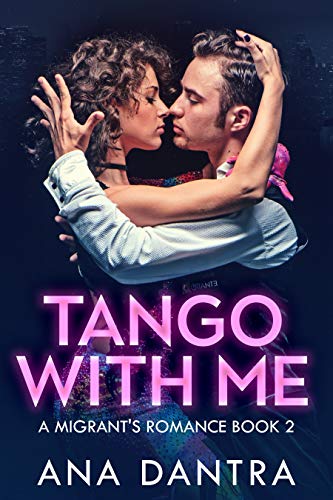 Tango With Me (A Migrant's Romance Series Book 2) by [Ana Dantra]