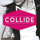 Collide: Unwiderstehlich: Collide 1