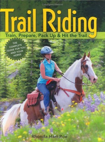 Trail Riding: Train, Prepare, Pack Up & Hit the Trail