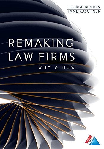 Compare Textbook Prices for Remaking Law Firms: Why and How Standard Edition Edition ISBN 9781634253963 by Beaton, George,Kaschner, Imme