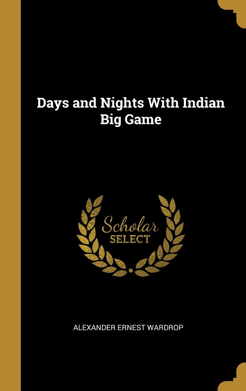 Days and Nights With Indian Big Game