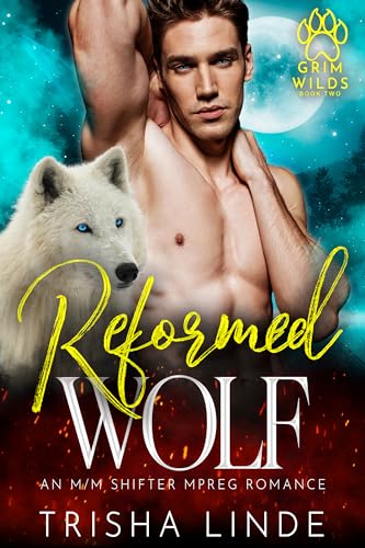 Reformed Wolf: an m/m shifter mpreg romance (Grim Wilds Book 2)