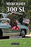 MERCEDES 300 SL: MAINTENANCE AND RESTORATION BOOK (English editions)
