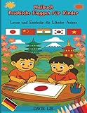 Malbuch Asiatische Flaggen für Kinder: Lerne und entdecke die Länder Asiens (Malbuch Weltflaggen für Kinder)