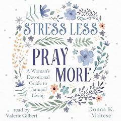 Stress Less, Pray More Audiolibro Por Donna K. Maltese arte de portada