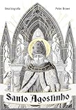 Santo Agostinho: Uma biografia