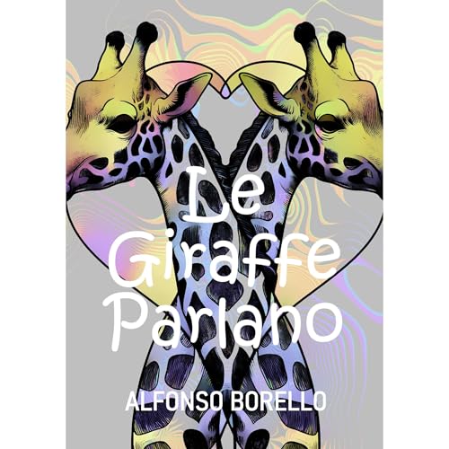 Le Giraffe Parlano Audiolibro Por Alfonso Borello arte de portada