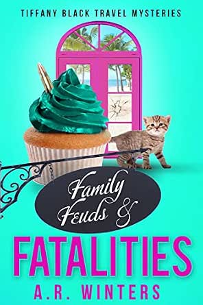 Family Feuds and Fatalities (Tiffany Black Travel Mysteries Book 1)