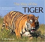 The Way of the Tiger: Natural History and Conservation of the Endangered Big Cat