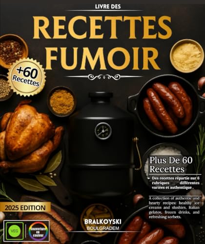 Livre des Recettes Fumoir : Plus de 60 Recettes authentiques, Simples et Variées de Viandes, Volailles, Poissons et Autres rubriques à découvrir, vivez l’art de cuisson lente en toute sa splendeur .
