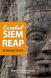 Essential Siem Reap - Explorer Edition: Deep Dive into Angkor Wat and the Angkor Temple Circuits (Small & Grand), Remote Ruins, Ancient Khmer ... Local Culture for Longer-Stay Adventurers.