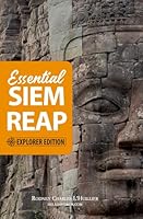 Essential Siem Reap - Explorer Edition: Deep Dive into Angkor Wat and the Angkor Temple Circuits (Small & Grand), Remote Ruins, Ancient Khmer ... Local Culture for Longer-Stay Adventurers. 0645954632 Book Cover