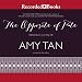 The Opposite of Fate: Memories of a Writing Life