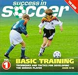  Basic Training: Techniques and Tactics for Developing the Serious Player (Ages 6-14) (Success in soccer)