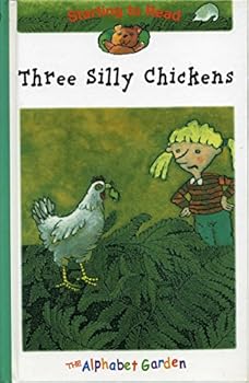 Hardcover Three Silly Chickens (The Alphabet Garden) Book