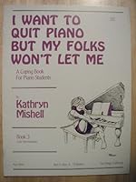 WP88 - I Want To Quit Piano But My Folks Won't Let Me - Book 3 0849751632 Book Cover