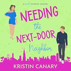 Needing the Next-Door Neighbor Audiolibro Por Kristin Canary arte de portada